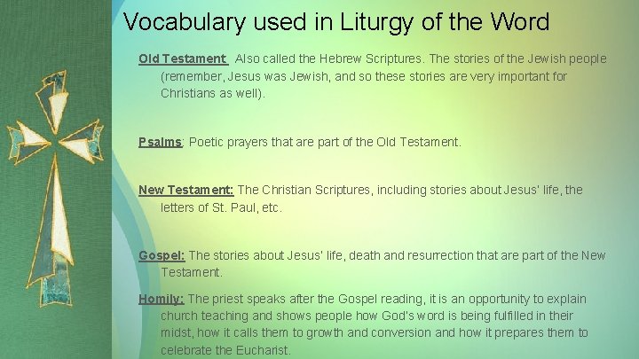 Vocabulary used in Liturgy of the Word Old Testament: Also called the Hebrew Scriptures.