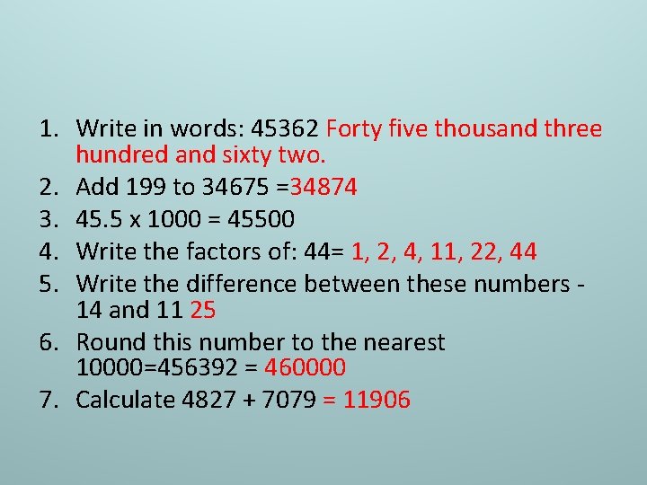 1. Write in words: 45362 Forty five thousand three hundred and sixty two. 2.