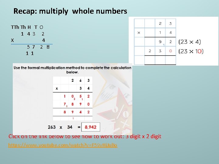 Recap: multiply whole numbers TTh Th H T 1 4 3 X 5 7