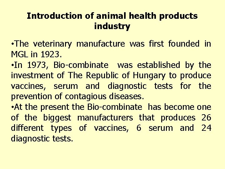 Introduction of animal health products industry • The veterinary manufacture was first founded in