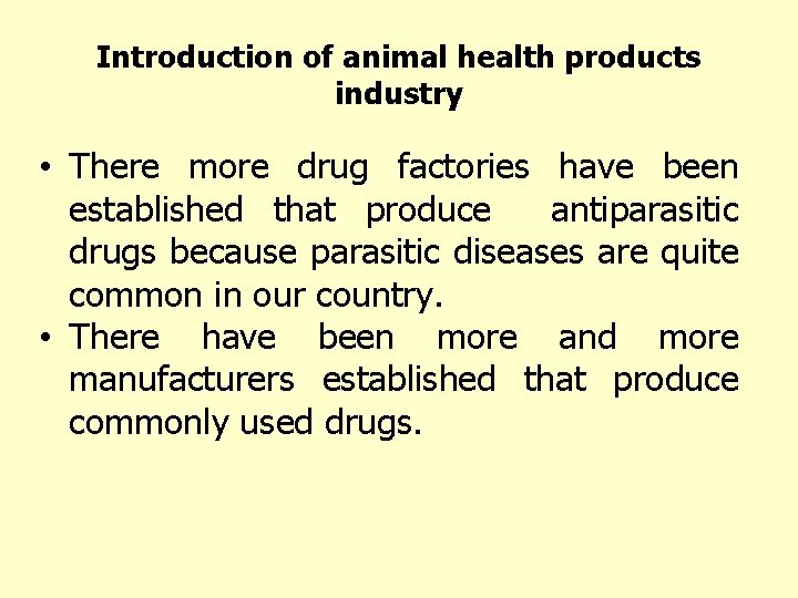 Introduction of animal health products industry • There more drug factories have been established