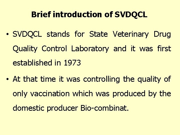 Brief introduction of SVDQCL • SVDQCL stands for State Veterinary Drug Quality Control Laboratory