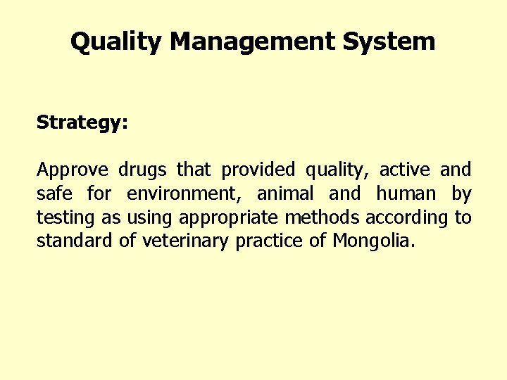 Quality Management System Strategy: Approve drugs that provided quality, active and safe for environment,