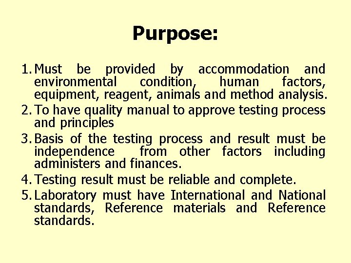 Purpose: 1. Must be provided by accommodation and environmental condition, human factors, equipment, reagent,