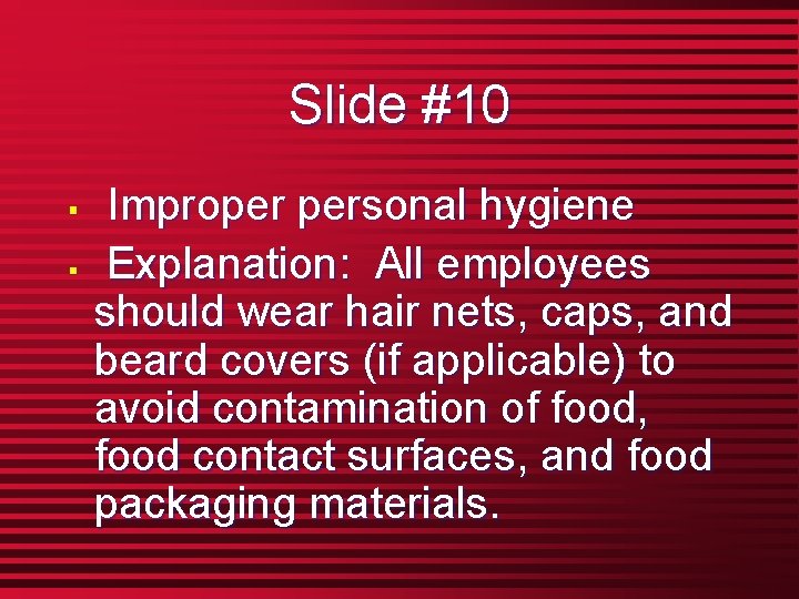 Slide #10 § § Improper personal hygiene Explanation: All employees should wear hair nets,