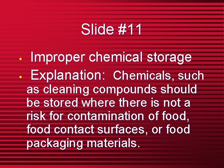 Slide #11 § § Improper chemical storage Explanation: Chemicals, such as cleaning compounds should