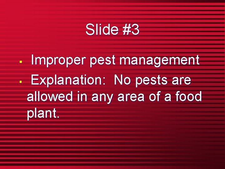 Slide #3 Improper pest management § Explanation: No pests are allowed in any area