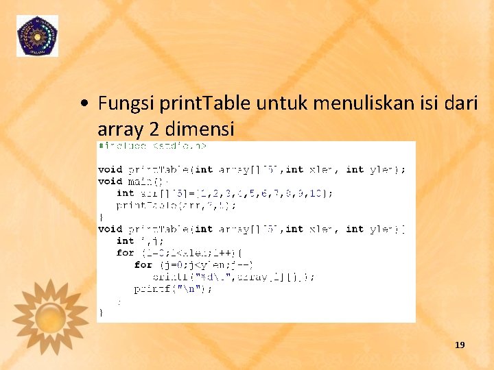  • Fungsi print. Table untuk menuliskan isi dari array 2 dimensi 19 