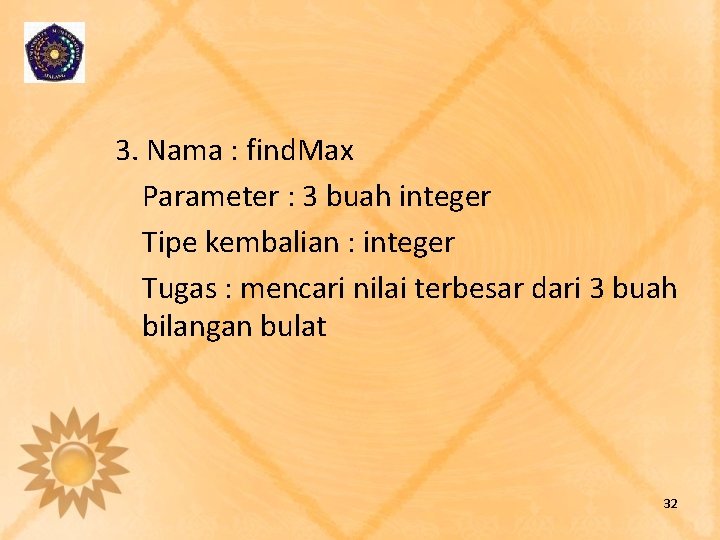 3. Nama : find. Max Parameter : 3 buah integer Tipe kembalian : integer