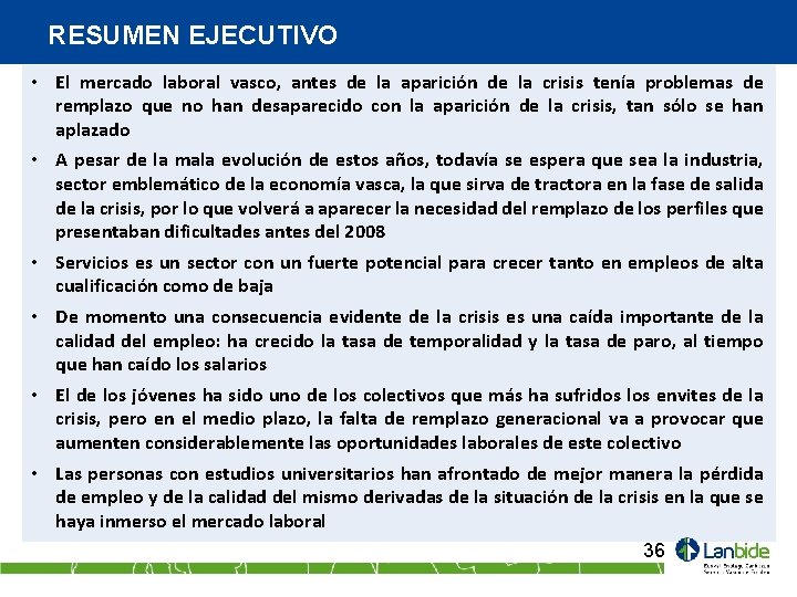 RESUMEN EJECUTIVO • El mercado laboral vasco, antes de la aparición de la crisis