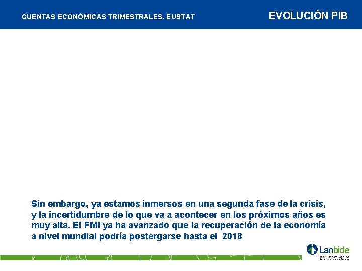 CUENTAS ECONÓMICAS TRIMESTRALES. EUSTAT EVOLUCIÓN PIB Sin embargo, ya estamos inmersos en una segunda