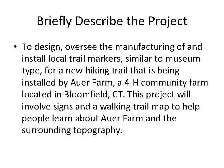 Briefly Describe the Project • To design, oversee the manufacturing of and install local