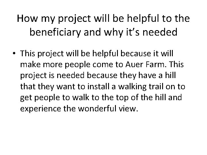How my project will be helpful to the beneficiary and why it’s needed •