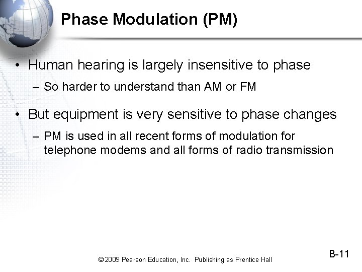 Phase Modulation (PM) • Human hearing is largely insensitive to phase – So harder Phase Modulation (PM) • Human hearing is largely insensitive to phase – So harder