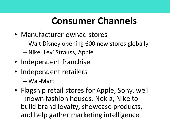 Consumer Channels • Manufacturer-owned stores – Walt Disney opening 600 new stores globally –