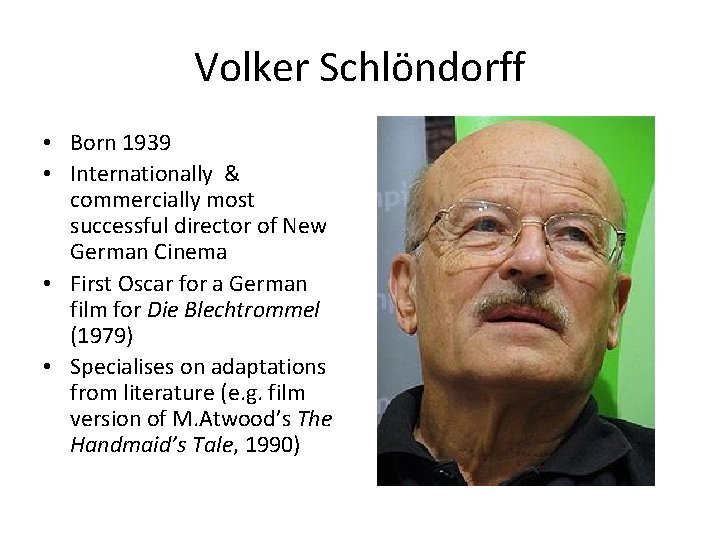 Volker Schlöndorff • Born 1939 • Internationally & commercially most successful director of New