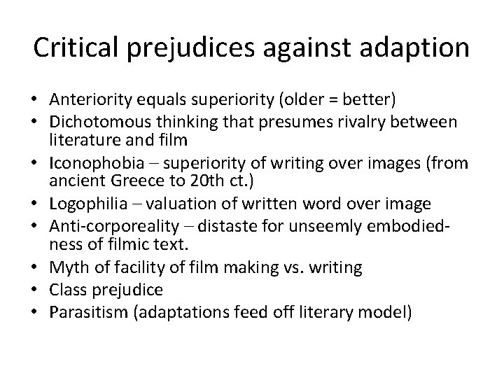 Critical prejudices against adaption • Anteriority equals superiority (older = better) • Dichotomous thinking
