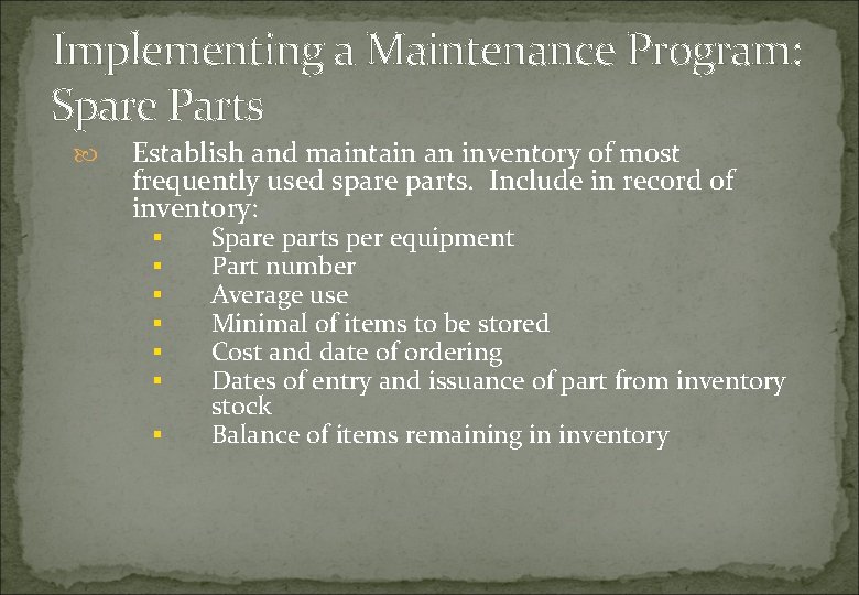 Implementing a Maintenance Program: Spare Parts Establish and maintain an inventory of most frequently