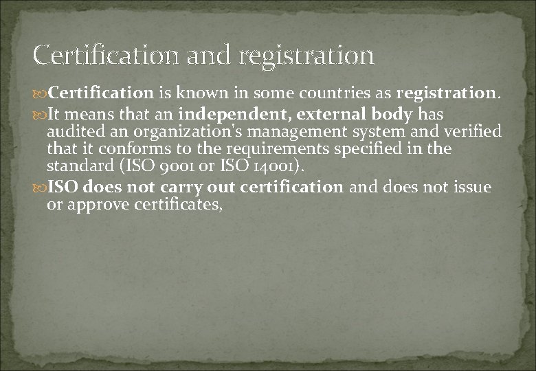 Certification and registration Certification is known in some countries as registration. It means that