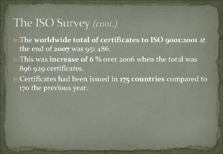 The ISO Survey (cont. ) The worldwide total of certificates to ISO 9001: 2001