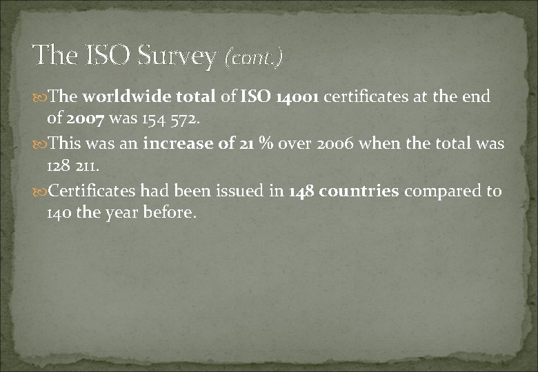 The ISO Survey (cont. ) The worldwide total of ISO 14001 certificates at the