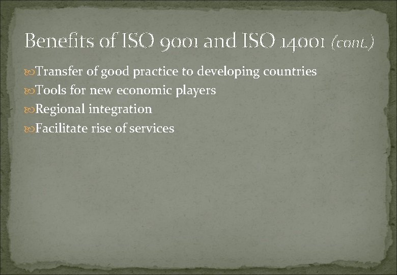 Benefits of ISO 9001 and ISO 14001 (cont. ) Transfer of good practice to