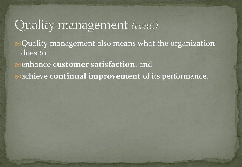 Quality management (cont. ) Quality management also means what the organization does to enhance