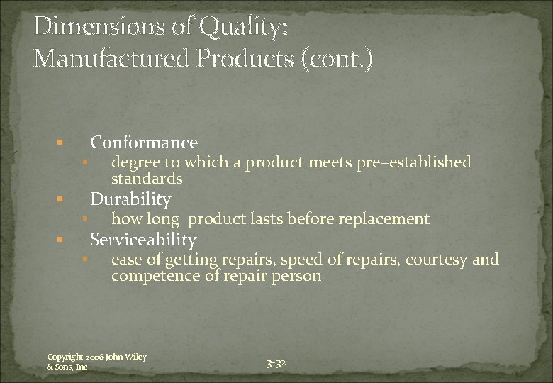 Dimensions of Quality: Manufactured Products (cont. ) Conformance § § degree to which a