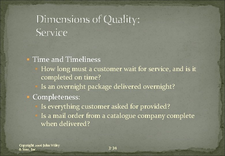 Dimensions of Quality: Service § Time and Timeliness § How long must a customer