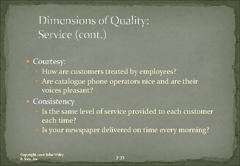 Dimensions of Quality: Service (cont. ) § Courtesy: § How are customers treated by