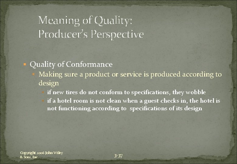 Meaning of Quality: Producer’s Perspective § Quality of Conformance § Making sure a product