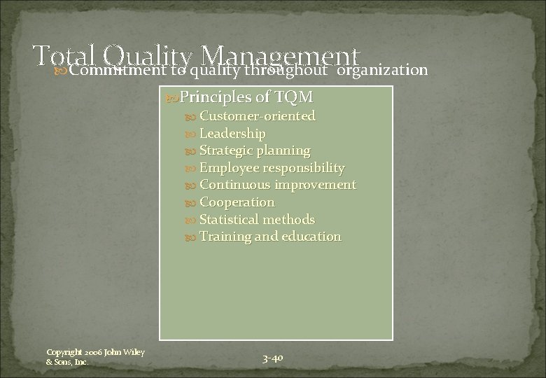 Total Quality Management Commitment to quality throughout organization Principles of TQM Customer-oriented Leadership Strategic
