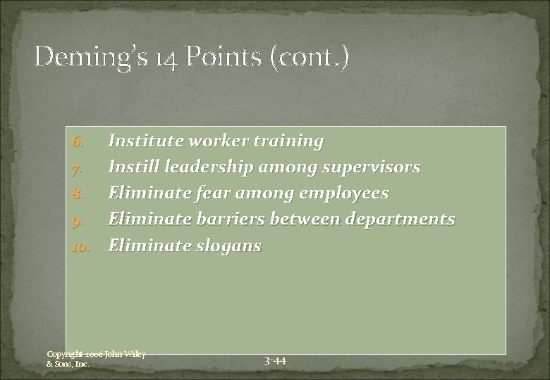 Deming’s 14 Points (cont. ) Institute worker training 7. Instill leadership among supervisors 8.