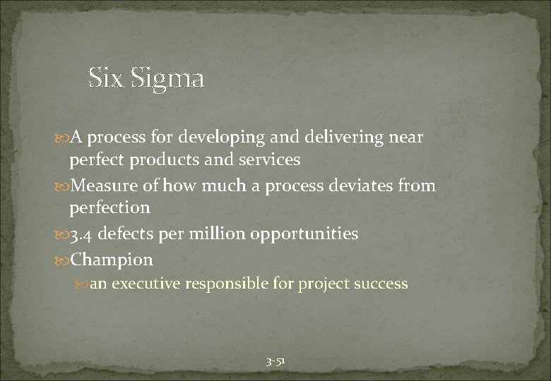 Six Sigma A process for developing and delivering near perfect products and services Measure