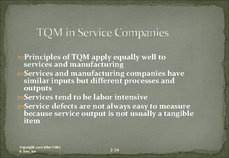 TQM in Service Companies Principles of TQM apply equally well to services and manufacturing
