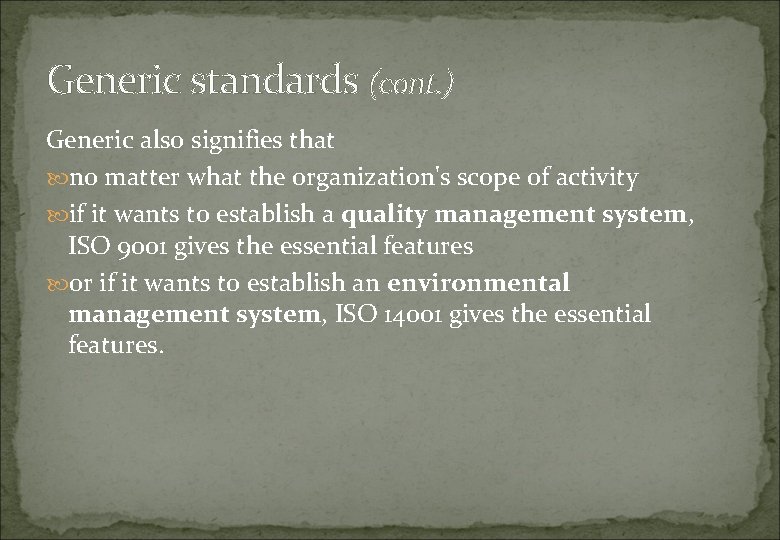 Generic standards (cont. ) Generic also signifies that no matter what the organization's scope