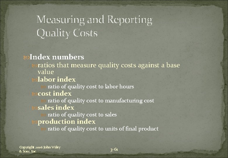 Measuring and Reporting Quality Costs Index numbers ratios that measure quality costs against a