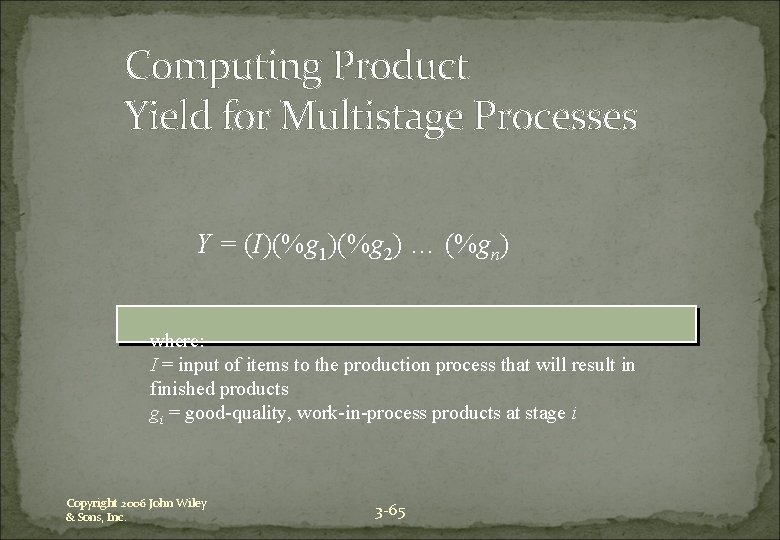 Computing Product Yield for Multistage Processes Y = (I)(%g 1)(%g 2) … (%gn) where: