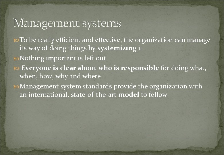 Management systems To be really efficient and effective, the organization can manage its way