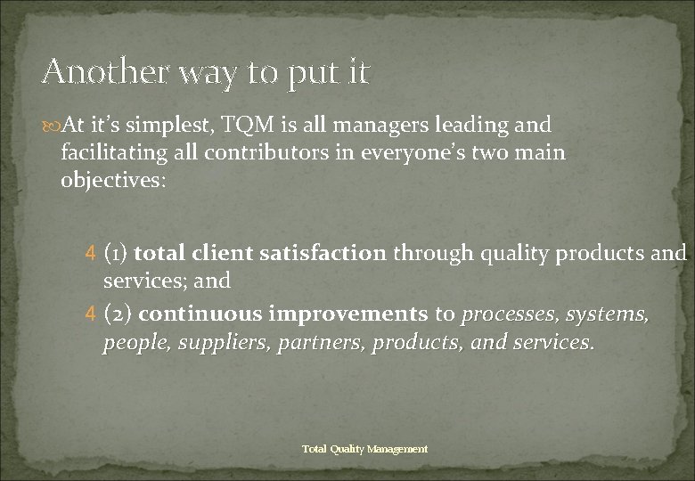 Another way to put it At it’s simplest, TQM is all managers leading and