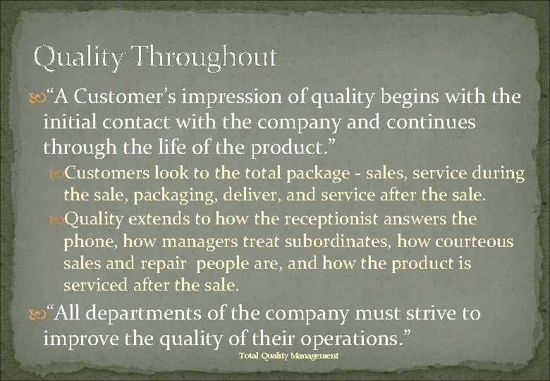 Quality Throughout “A Customer’s impression of quality begins with the initial contact with the