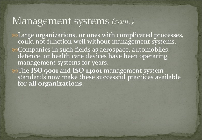 Management systems (cont. ) Large organizations, or ones with complicated processes, could not function