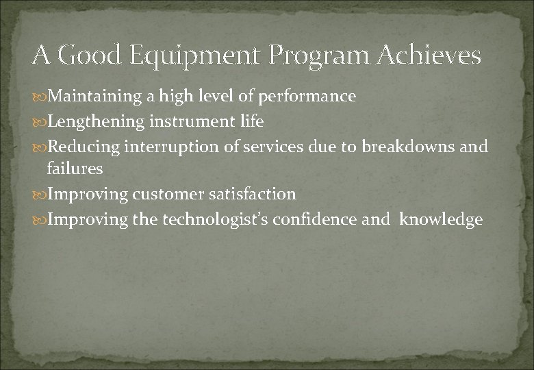 A Good Equipment Program Achieves Maintaining a high level of performance Lengthening instrument life