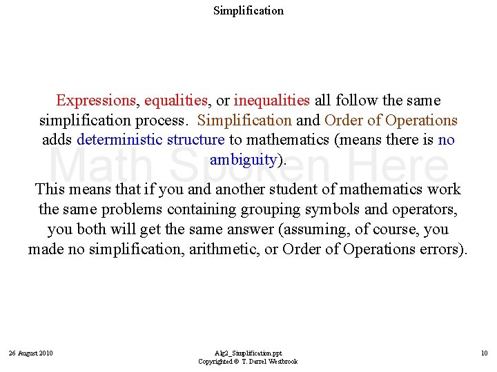Simplification Expressions, equalities, or inequalities all follow the same simplification process. Simplification and Order