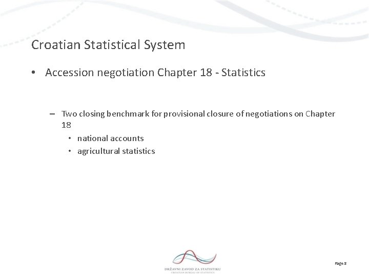 Croatian Statistical System • Accession negotiation Chapter 18 - Statistics – Two closing benchmark