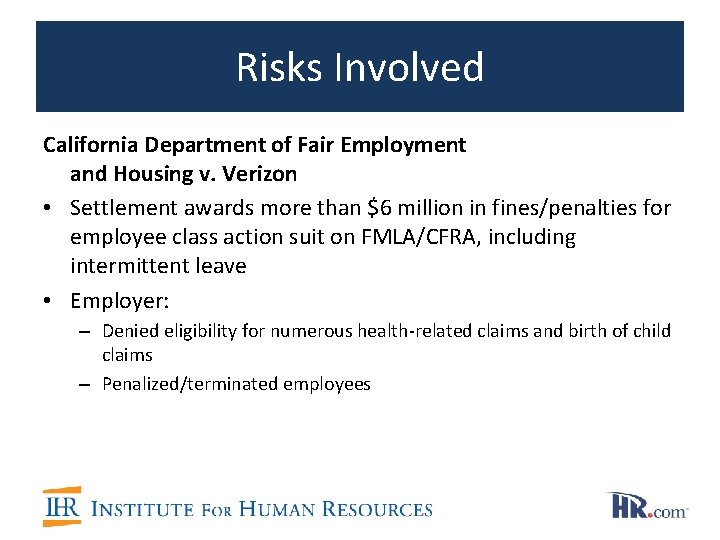 Risks Involved California Department of Fair Employment and Housing v. Verizon • Settlement awards