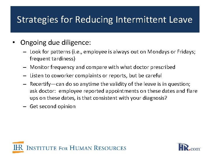 Strategies for Reducing Intermittent Leave • Ongoing due diligence: – Look for patterns (i.