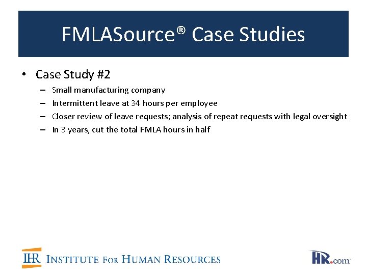 FMLASource® Case Studies • Case Study #2 – – Small manufacturing company Intermittent leave