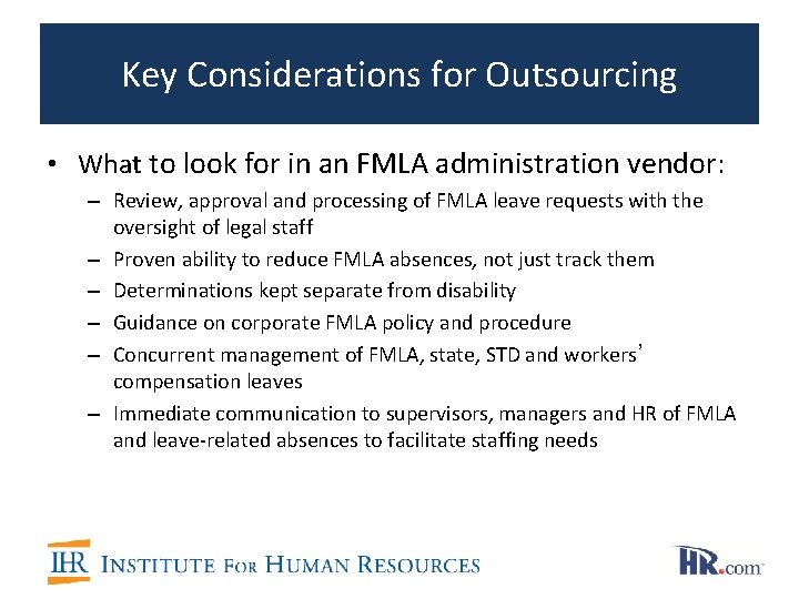 Key Considerations for Outsourcing • What to look for in an FMLA administration vendor: