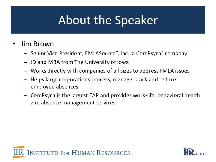 About the Speaker • Jim Brown Senior Vice President, FMLASource®, Inc. , a Com.